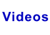 Videos
